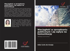 Cover-Bild zum Titel 'Nieci¿g¿o¿¿ w zarz¿dzaniu publicznym i jej wp¿yw na komunikacj¿' von 'Aída Carla de Araújo'