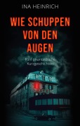 Cover-Bild zum Titel 'Wie Schuppen von den Augen' von 'Ina Heinrich'