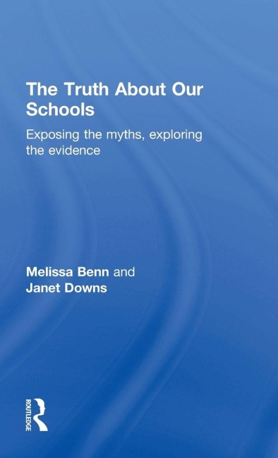 The Truth About Our Schools - Melissa Benn, Janet Downs