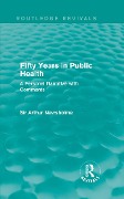 Cover-Bild zum Titel 'Fifty Years in Public Health (Routledge Revivals)' von 'Arthur Newsholme'