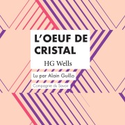Cover-Bild zum Titel 'L'Oeuf de Cristal' von 'Hg Wells'