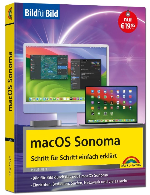 macOS Sonoma Bild für Bild - die Anleitung in Bildern - ideal für Einsteiger, Umsteiger und Fortgeschrittene - Philip Kiefer