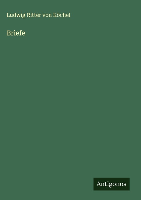 Briefe - Ludwig Ritter von Köchel