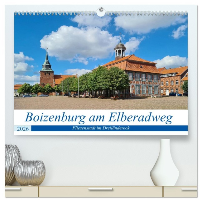 Boizenburg an der Elbe - Fliesenstadt im Dreiländereck (hochwertiger Premium Wandkalender 2026 DIN A2 quer), Kunstdruck in Hochglanz - Beate Bussenius