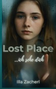 Cover-Bild zum Titel 'Lost Place - Ich sehe dich' von 'Illa Zacherl'