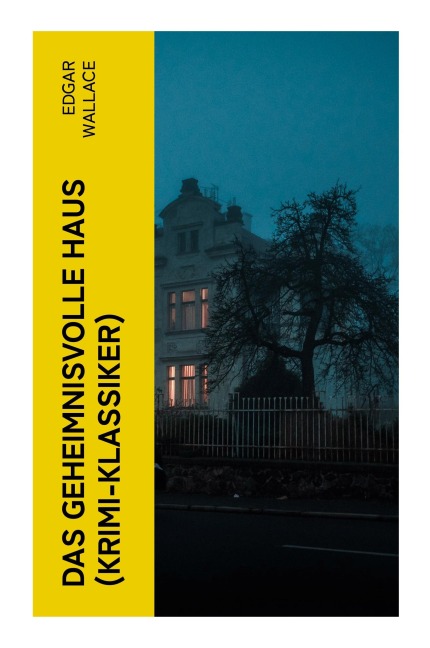 Das geheimnisvolle Haus (Krimi-Klassiker) - Edgar Wallace