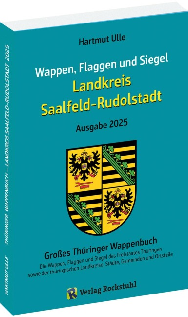 Wappen, Flaggen und Siegel SAALFELD-RUDOLSTADT - Ein Lexikon - Ausgabe 2025 - Hartmut Ulle