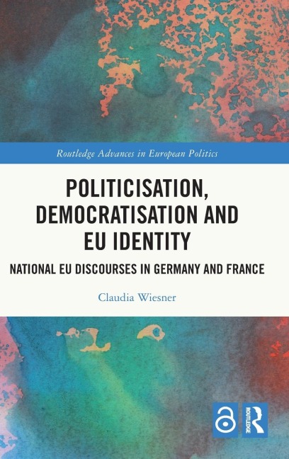 Politicisation, Democratisation and EU Identity - Claudia Wiesner