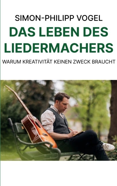 Das Leben des Liedermachers - Simon-Philipp Vogel