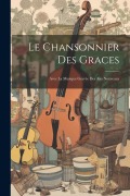 Cover-Bild zum Titel 'Le Chansonnier Des Graces' von 'Anonymous'