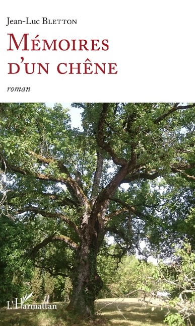 Mémoires d'un chêne - Jean-Luc Bletton