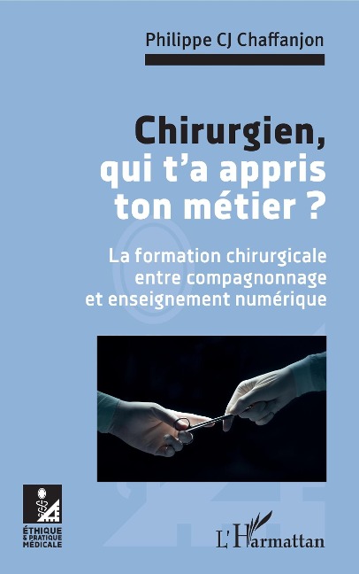 Chirurgien, qui t'a appris ton metier ? - CJ Chaffanjon Philippe CJ Chaffanjon