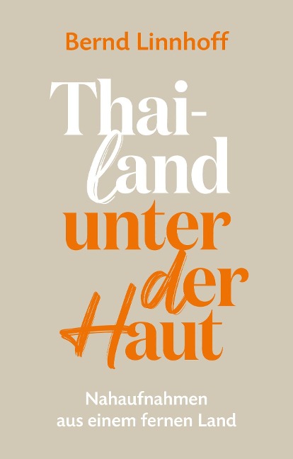Thailand unter der Haut - Bernd Linnhoff