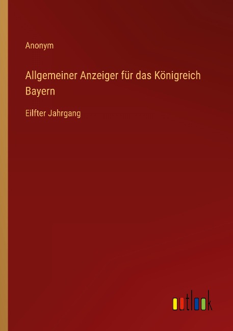 Allgemeiner Anzeiger für das Königreich Bayern - Anonym