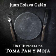 Cover-Bild zum Titel 'Una historia de toma pan y moja' von 'Juan Eslava Galán'