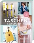 Traumhafte Taschen selbstgenäht - Miriam Dornemann, Eva Scharnowski, Eva Hilbich, Sandra Bienek, Ina Thelen