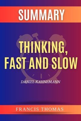SUMMARY Of Thinking,Fast And Slow - Francis Thomas