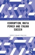 Cover-Bild zum Titel 'Corruption, Mafia Power and Italian Soccer' von 'Alberto Testa, Anna Sergi'