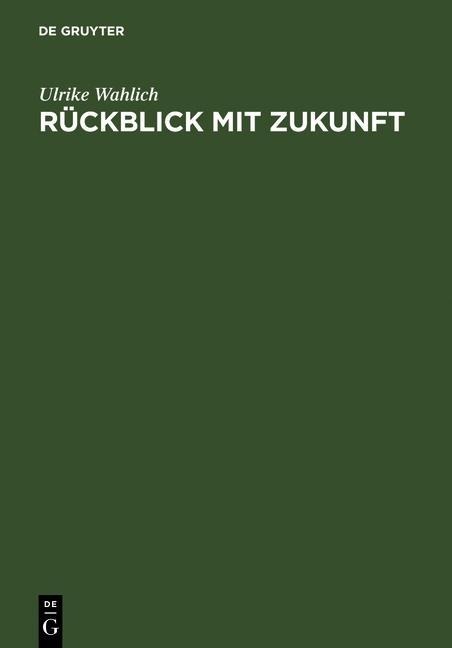 Rückblick mit Zukunft - Ulrike Wahlich