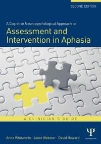 A Cognitive Neuropsychological Approach to Assessment and Intervention in Aphasia - Anne Whitworth, David Howard, Janet Webster