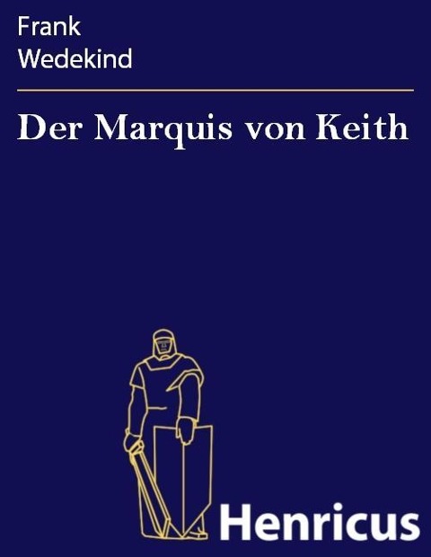 Der Marquis von Keith - Frank Wedekind