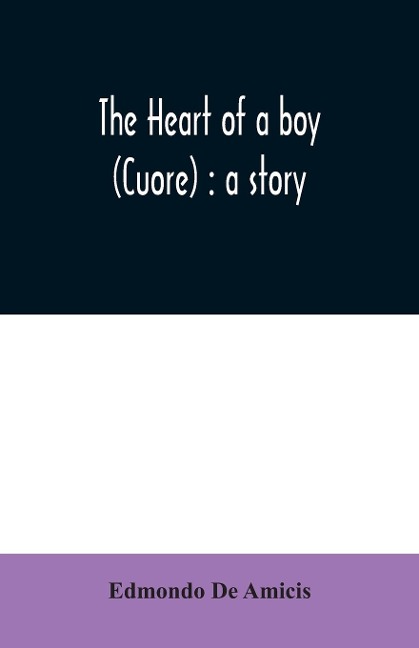 The heart of a boy (Cuore) - Edmondo de Amicis