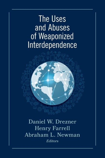 Uses and Abuses of Weaponized Interdependence - 