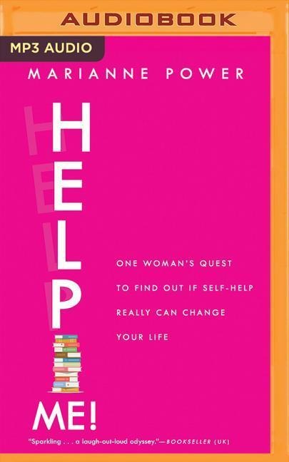 Help Me!: One Woman's Quest to Find Out If Self-Help Really Can Change Your Life - Marianne Power