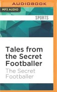 Tales from the Secret Footballer - The Secret Footballer