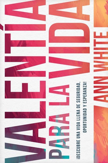 Valentía Para La Vida - Ann White