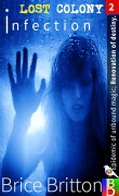 Cover-Bild zum Titel 'Infection (Lost Colony, #2)' von 'Brice Britton'