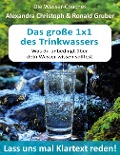 Cover-Bild zum Titel 'Das große 1x1 des Trinkwassers' von 'Alexandra Christoph, Ronald Gruber'