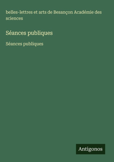 Séances publiques - belles-lettres et arts de Besançon Académie des sciences