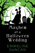 Cover-Bild zum Titel 'Mayhem at a Halloween Wedding' von 'Emmeline Duncan'