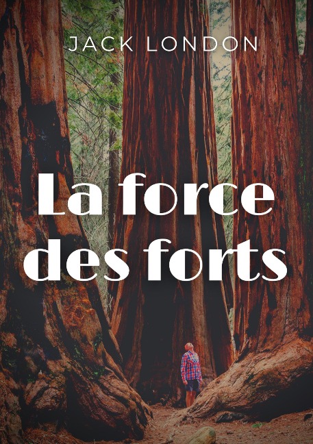 La force des forts - Jack London