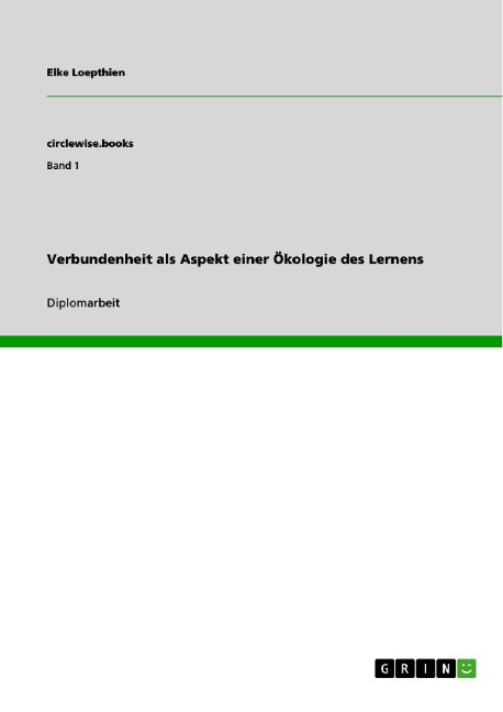 Verbundenheit als Aspekt einer Ökologie des Lernens - Elke Loepthien