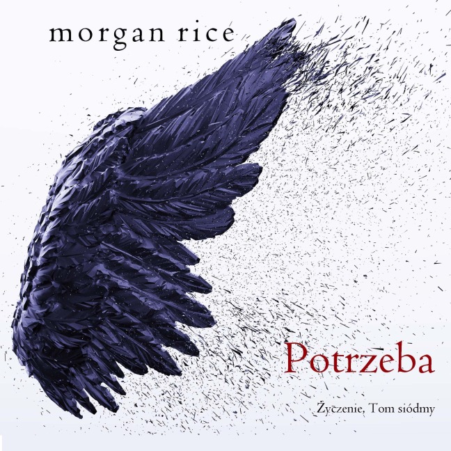 Potrzeba (¿yczenie, Tom siódmy) - Morgan Rice