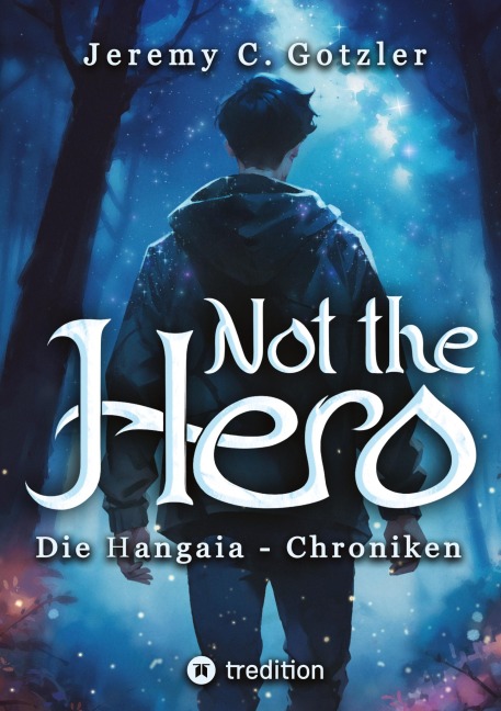 Not the Hero - Die Hangaia-Chroniken - Jeremy C. Gotzler