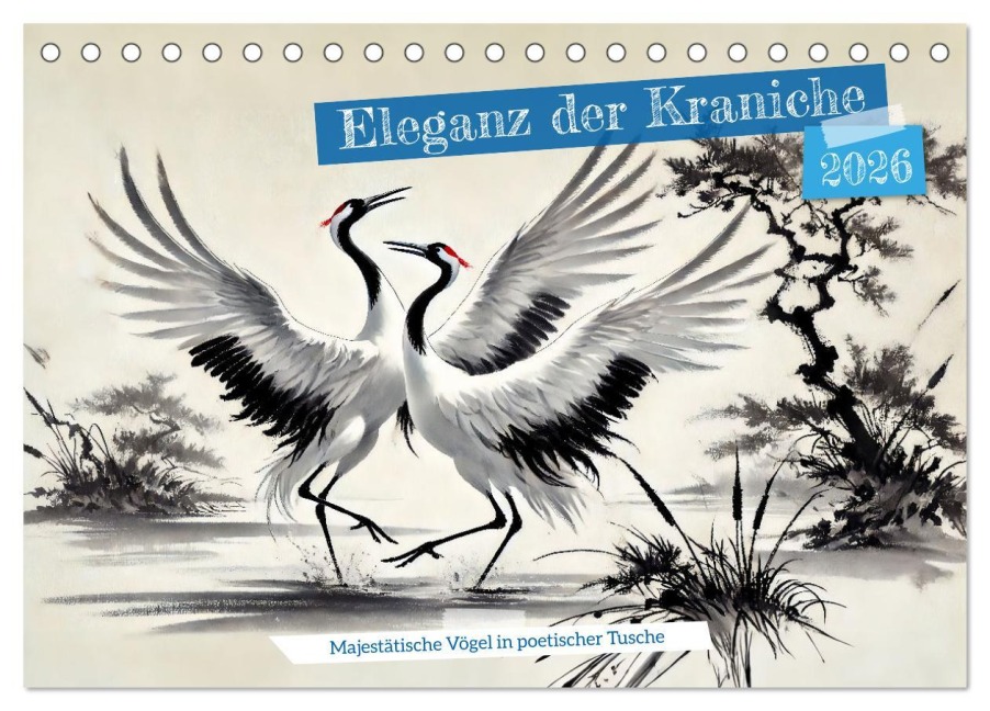 Eleganz der Kraniche - Majestätische Vögel in poetischer Tusche (Tischkalender 2026 DIN A5 quer), CALVENDO Monatskalender - Anja Frost