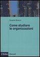 Cover-Bild zum Titel 'Come studiare le organizzazioni' von 'Giuseppe Bonazzi'