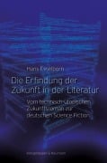 Die Erfindung der Zukunft in der Literatur - Hans Esselborn