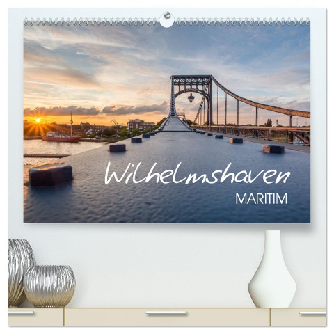 Wilhelmshaven maritim (hochwertiger Premium Wandkalender 2024 DIN A2 quer), Kunstdruck in Hochglanz - Stephan Giesers