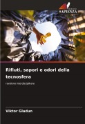 Cover-Bild zum Titel 'Rifiuti, sapori e odori della tecnosfera' von 'Viktor Gladun'