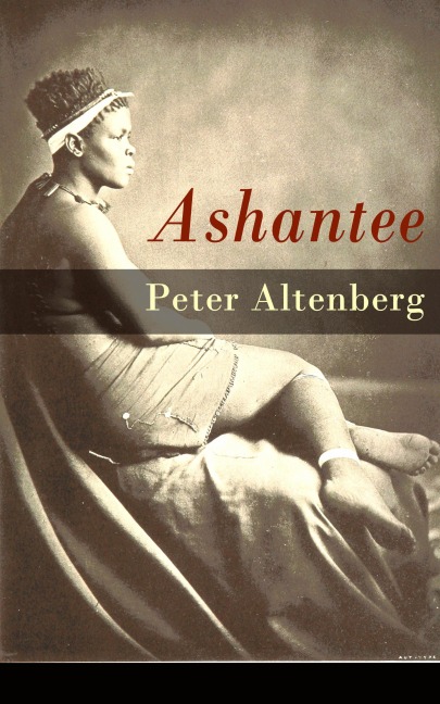 Ashantee - Peter Altenberg