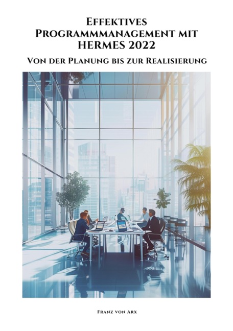 Effektives Programmmanagement mit HERMES 2022 - Franz von Arx