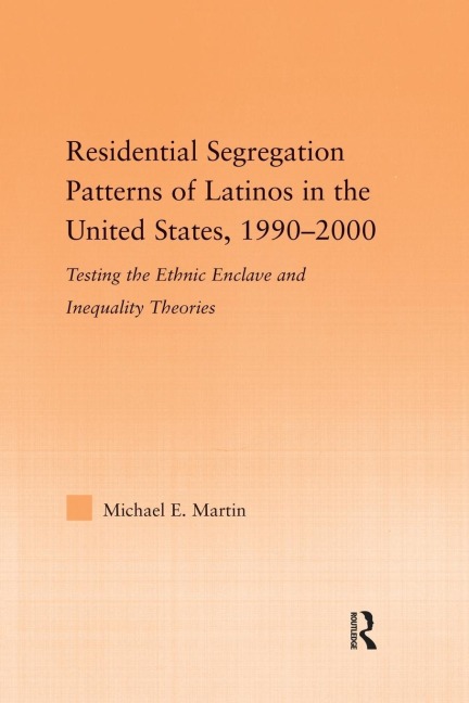 Residential Segregation Patterns of Latinos in the United States, 1990-2000 - Michael E Martin