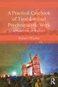 Cover-Bild zum Titel 'A Practical Casebook of Time-Limited Psychoanalytic Work' von 'Robert Waska'