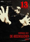 Cover-Bild zum Titel '13 SHADOWS, Band 24: DIE ABSCHEULICHEN' von 'Dominique Arly'