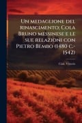 Cover-Bild zum Titel 'Un medaglione del rinascimento; Cola Bruno messinese e le sue relazioni con Pietro Bembo (1480 c.-1542)' von 'Vittorio Cian'
