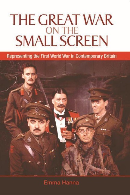 The Great War on the Small Screen - Emma Hanna